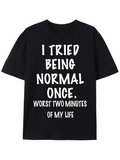 Men's T-Shirt I Tried Being Normal Once White Handwritten Bold Letters Black Shirt