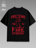Men's T-Shirt Pretend I Am A Fire Hydrant Red Lettering Bold Fire Hydrant Illustration T Shirt