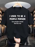 Men's T-Shirt I Used To Be A People Person But People Ruined That For Me White Bold Letter Black Shirt