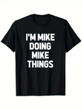 Men's T-Shirt Im Mike Doing Mike Things Bold White Letter Statement T Shirt