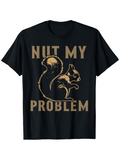 Men's T-Shirt Nut My Problem Silly Pun Squirrel Graphic With Bold Letters