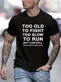 Men's T-Shirt Too Old To Fight Too Slow To Run But I Can Still Shoot Pretty Darn Good Statement T Shirt
