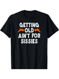 Men's T-Shirt Getting Old Aint For Sissies Bold Lettering With Orange Arrows Graphic T Shirt