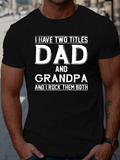 Men's T-Shirt I Have Two Titles Dad And Grandpa Printed Bold Letters T Shirt