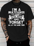 Men's T-Shirt Im A Multitasker I Can Listen Ignore And Forget Typography Art Statement
