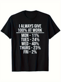 Men's T-Shirt I Always Give My Best Effort At Work Throughout The Busy Working Week Shirt