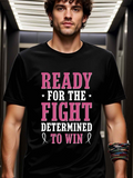 Men's T-Shirt Ready For The Fight Determined To Win Pink Ribbon In Bold Letters T Shirt