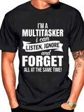 Men's T-Shirt Im A Multitasker I Can Listen Ignore And Forget Statement Typography T Shirt