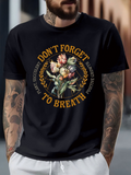 Men's T-Shirt Dont Forget To Breath Colorful Blossoming Flowers With Verdant Leaves Classic Botanical Illustration Bouquet