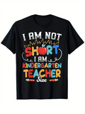 Men's T-Shirt I Am Not Short I Am Kindergarten Teacher Size Playful Lettering Crayon Accents
