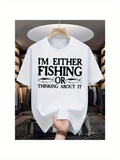 Men's T-Shirt Im Either Fishing Or Thinking About It With Bold Serif Typography Fish