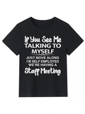 Men's T-Shirt If You See Me Talking To Myself Having A Funny Staff Meeting Quote Shirt