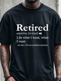 Men's T-Shirt Retired Definition With Humorous Explanatory White Text Statement Shirt