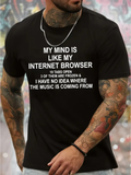 Men's T-Shirt My Mind Is Like My Internet Browser With Tabs Open Frozen And Music