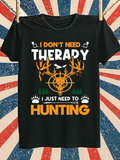 Men's T-Shirt I Dont Need Therapy I Just Need To Hunting With Antlered Deer Under Forest Sun