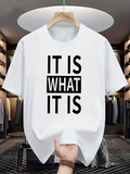 Men's T-Shirt It Is What It Is Bold Black Lettering On Minimal Graphic Statement Shirt