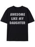 Men's T-Shirt Awesome Like My Daughter Bold Slogan Text On Classic Cotton Short Sleeve T Shirt