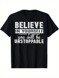 Men's T-Shirt Believe In Yourself You Will Be Unstoppable Motivational Lettering Black T Shirt