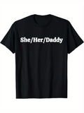Men's T-Shirt She Her Daddy Bold White Text Minimalist Statement Shirt