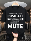 Men's T-Shirt Push All Your Buttons Looking For Mute On Black T Shirt