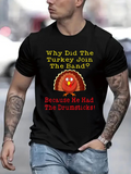 Men's T-Shirt Why Did The Turkey Join The Band Colorful Typography With Cute Cartoon Drumsticks Turkey