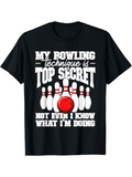 Men's T-Shirt My Bowling Technique Is Top Secret Striking Red Ball And White Pins Bowling