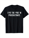Men's T-Shirt I Put The Pro In Procrastinate White Bold Letters On Minimalistic Black Shirt