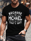 Men's T-Shirt Because Im Michael Thats Why Bold White Statement Urban Street T Shirt