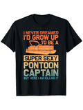 Men's T-Shirt I Never Dreamed I Would Be A Super Sexy Pontoon Captain With Retro Colors And Vintage Speed Boat