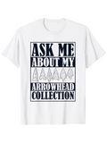 Women's T-Shirt Ask Me About My Unique Ancient Arrowheads Arrowhead Collection