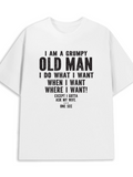 Men's T-Shirt I Am A Grumpy Old Man With Bold Humorous Statement Typography