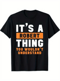 Men's T-Shirt Its A Robert Thing You Wouldnt Understand Bold Statement Text T Shirt