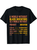 Men's T-Shirt A World Without Black Inventors Celebrating Great Minds Inspiring History With Text And Gold List T Shirt
