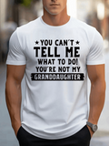Men's T-Shirt You Cant Tell Me What To Do Bold Statement Typography Granddaughter
