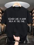 Men's T-Shirt Seemed Like A Good Idea At The Time Bold Letters On Solid Cotton Black T Shirt