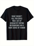 Men's T-Shirt What Doesnt Kill You Gives You Unhealthy Coping Mechanisms And Humor Saying