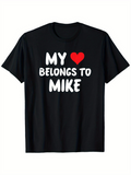 Men's T-Shirt My Heart Belongs To Mike Playful Bold Love Statement Tee
