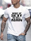 Men's T-Shirt Woke Up Sexy As Hell Again Bold Slogan T Shirt Message