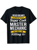 Men's T-Shirt Super Cool Master Mechanic Killing It Bold Lettered Slogan T Shirt