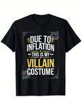 Men's T-Shirt Due To Inflation This Is My Villain Costume With Bold Typography And Comic Style Elements Costume