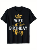 Men's T-Shirt Wife Of The Birthday King Shimmering Gold Crown Above Playful Lettered Text