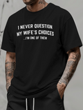 Men's T-Shirt I Never Question My Wifes Choices Statement Typography Black T Shirt
