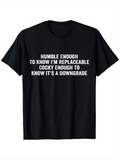 Men's T-Shirt Humble Enough Cocky Enough Replaceable Downgrade Black Cotton T Shirt