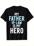 Men's T-Shirt My Father In Law Is My Hero Simple Bold Lettering On Black Shirt