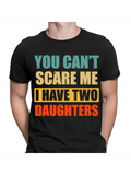 Men's T-Shirt You Cant Scare Me I Have Two Daughters Bold Colorful Block Letter Print T Shirt