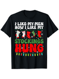 Men's T-Shirt I Like My Men How I Like My Stockings Hung Christmas Lights And Festive Decor Stocking