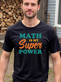 Men's T-Shirt Math Is My Superpower Bright Letters Standing Out On Black Fabric