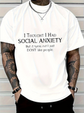 Men's T-Shirt I Thought I Had Social Anxiety But It Turns Out I Just Dont Like People Minimalist Black Letter Slogan On Relaxed White Tee