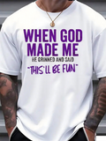 Men's T-Shirt When God Made Me He Grinned And Said Thisll Be Fun Bold Quote With Playful Purple Lettering