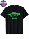 Men's T-Shirt Be The Change You Wish To See In The World With Green Brushstroke Artwork T Shirt